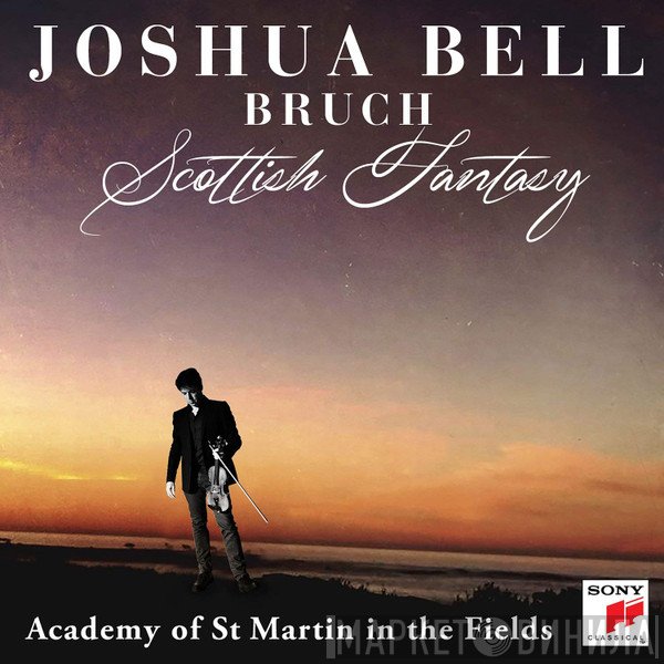 Max Bruch - Joshua Bell, The Academy Of St. Martin-in-the-Fields  - Scottish Fantasy