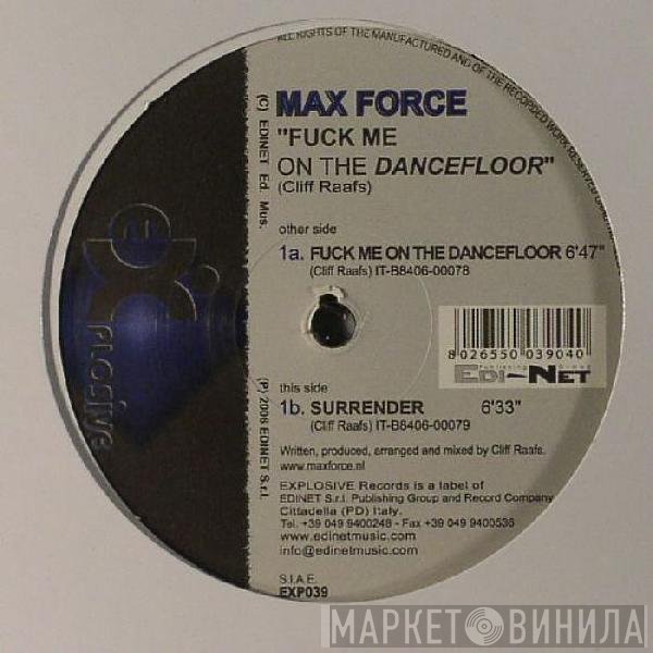 Max Force - Fuck Me On The Dancefloor