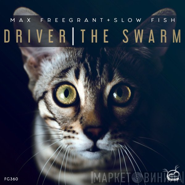 Max Freegrant + Slow Fish  - Driver | The Swarm