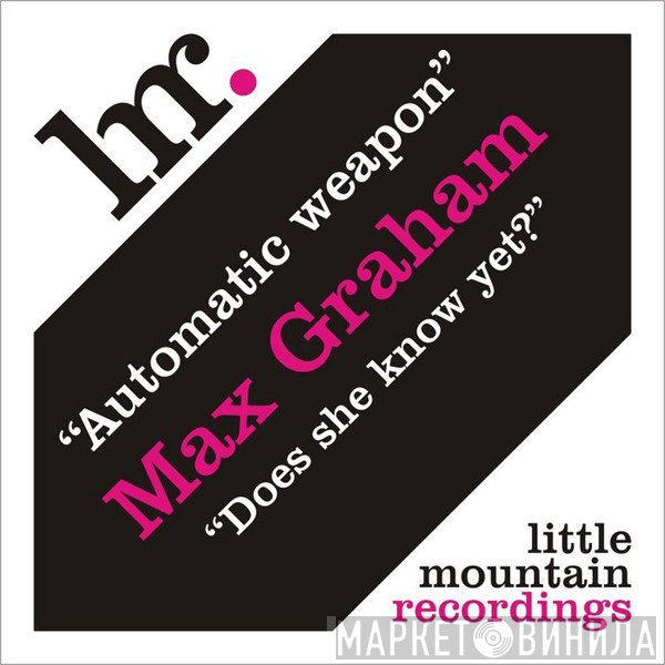 Max Graham  - Automatic Weapon / Does She Know Yet?