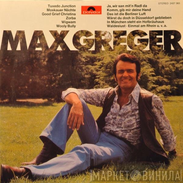 Max Greger  - Max Greger