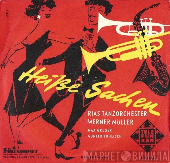 Max Greger Mit Dem TELEFUNKEN-Tanzorchester, RIAS Tanzorchester , Leitung: Werner Müller, Günter Fuhlisch Mit Seinen Solisten  - Heiße Sachen