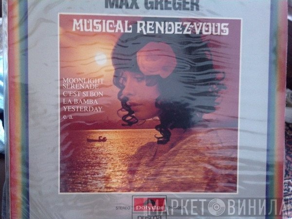 Max Greger  - Musical Rendez-Vous