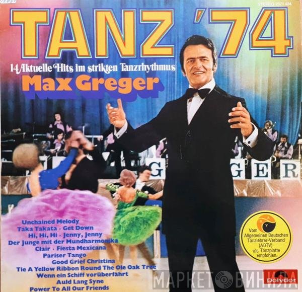 Max Greger  - Tanz '74 (14 Aktuelle Hits Im Strikten Tanzrhythmus)