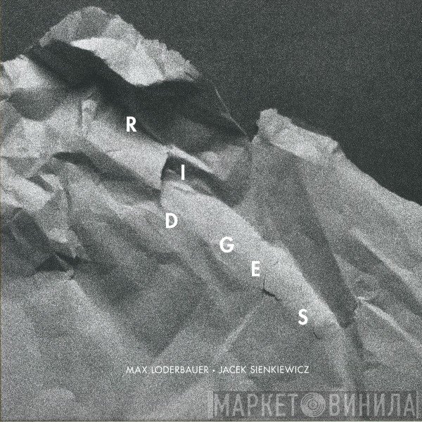 Max Loderbauer, Jacek Sienkiewicz  - Ridges