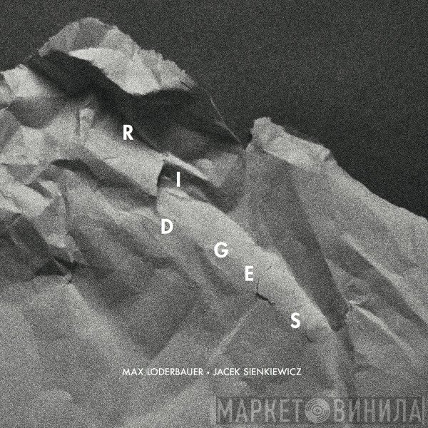 Max Loderbauer, Jacek Sienkiewicz  - Ridges