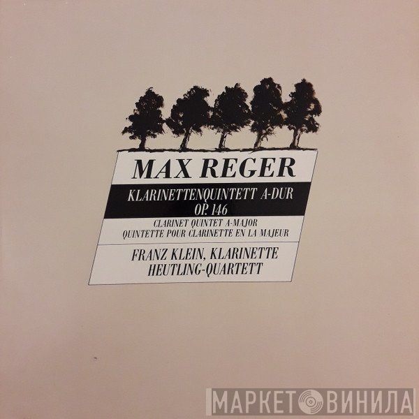 Max Reger, Franz Klein, Heutling-Quartett - Klarinettenquintett A-Dur Op.146 • Clarinet Quintet A-Major • Quintette Pour Clarinette En La Majeur