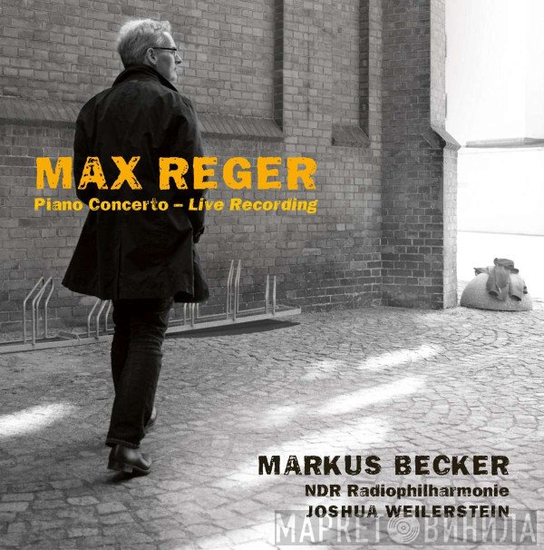 Max Reger, Markus Becker , Joshua Weilerstein, NDR Radiophilharmonie - Piano Concerto - Live Recording