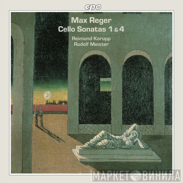 Max Reger, Rudolf Meister, Reimund Korupp - Cello Sonatas 1 & 4