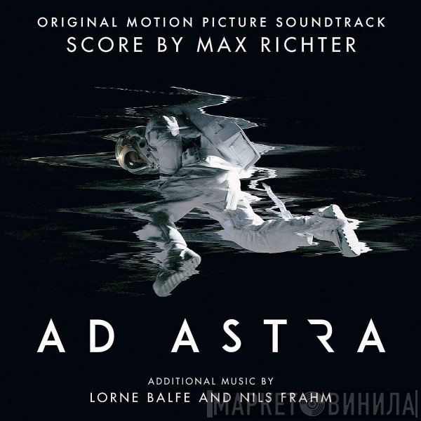 Max Richter, Nils Frahm, Lorne Balfe - Ad Astra (Original Motion Picture Soundtrack)