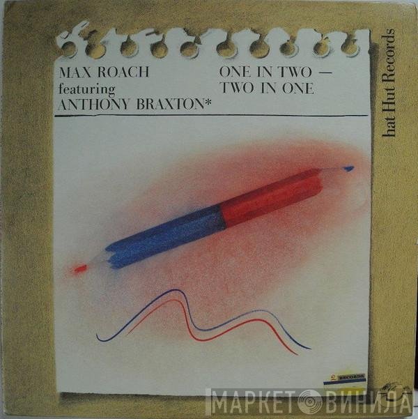 Max Roach Featuring Anthony Braxton  - One In Two - Two In One