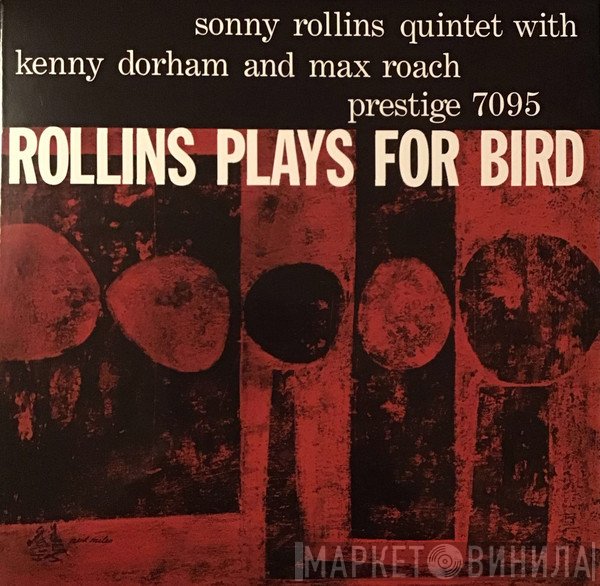 Max Roach, Kenny Dorham, Sonny Rollins Quintet - Rollins Plays For Bird