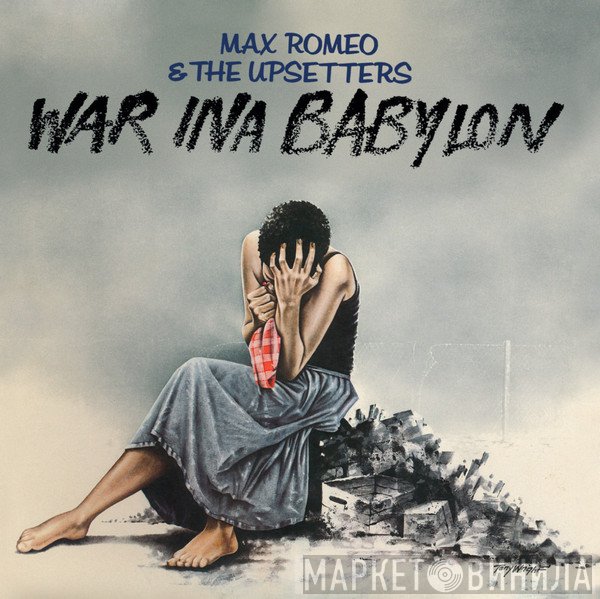 Max Romeo & The Upsetters  - War Ina Babylon
