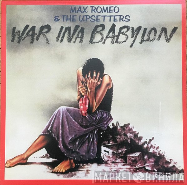 Max Romeo & The Upsetters  - War Ina Babylon