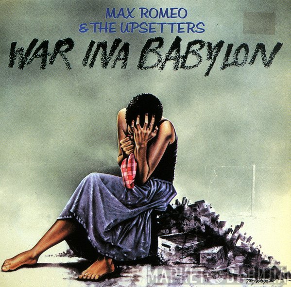Max Romeo & The Upsetters  - War Ina Babylon