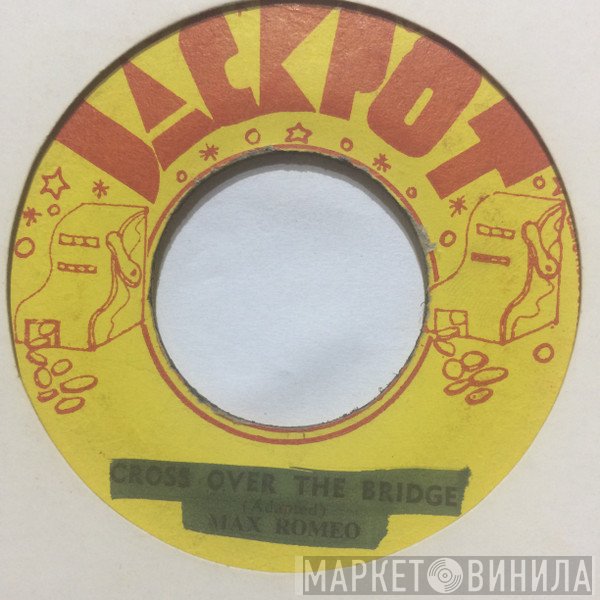 Max Romeo - Cross Over The Bridge