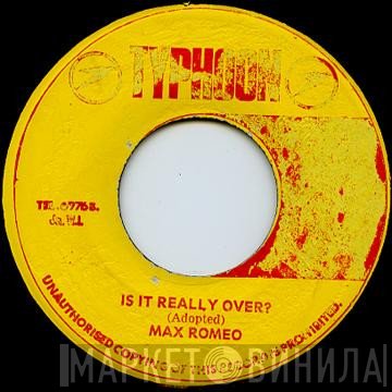 Max Romeo - Is It Really Over?
