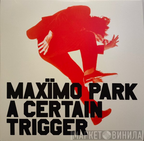 Maxïmo Park - A Certain Trigger / Missings Songs / Rarities