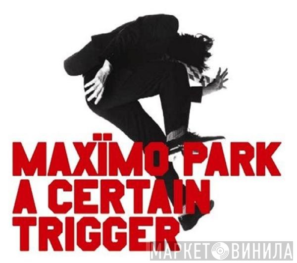 Maxïmo Park - A Certain Trigger