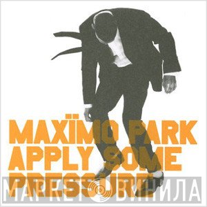 Maxïmo Park - Apply Some Pressure