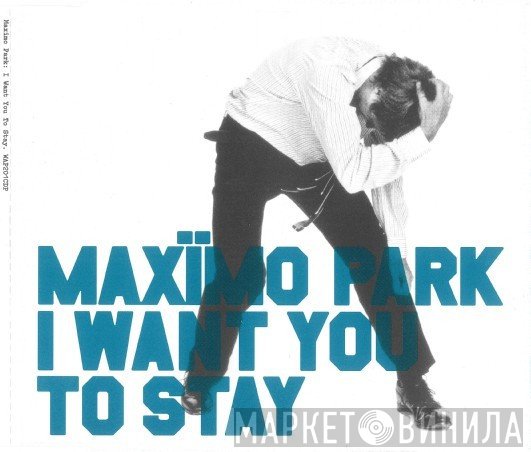 Maxïmo Park - I Want You To Stay