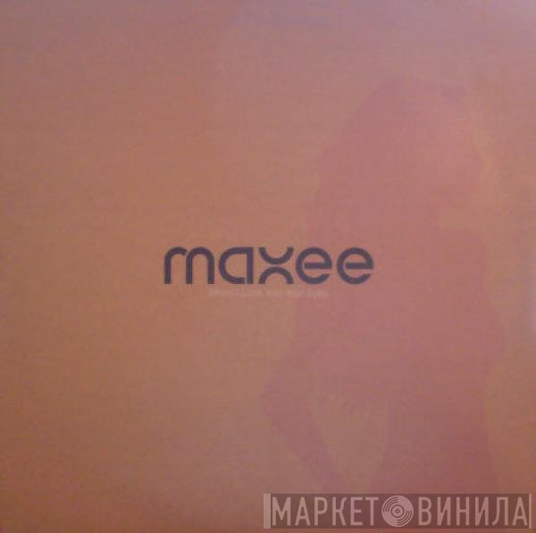 Maxee - When I Look Into Your Eyes