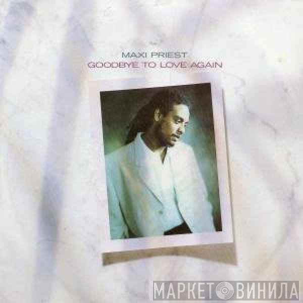 Maxi Priest  - Goodbye To Love Again