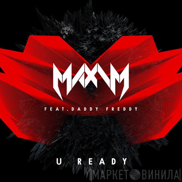 Maxim Feat. Daddy Freddy  - U Ready