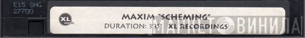 Maxim  - Scheming