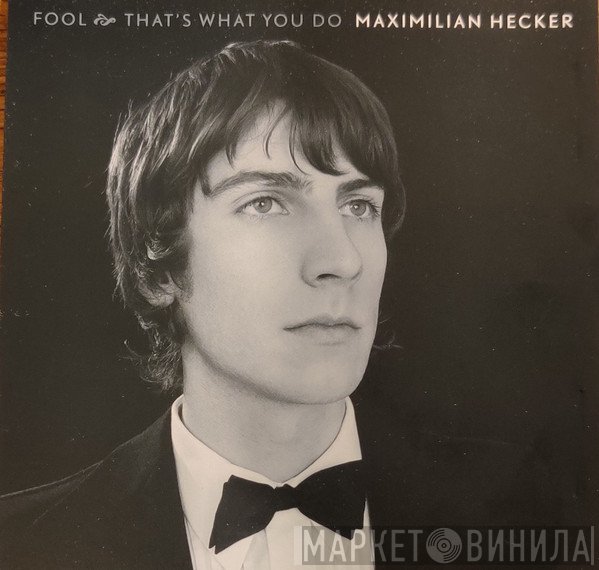 Maximilian Hecker - Fool / That's What You Do