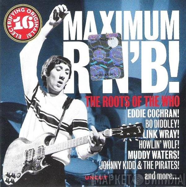  - Maximum R'n'B! (The Roots Of The Who)