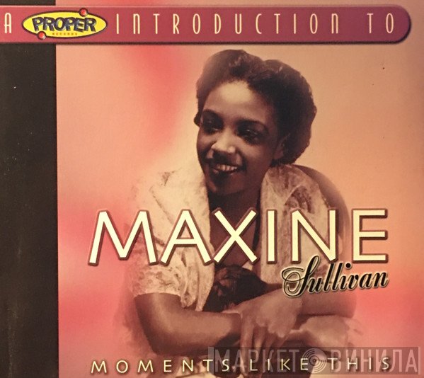 Maxine Sullivan - A Proper Introduction To Maxine Sullivan- Moments Like This