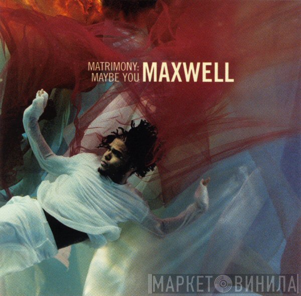 Maxwell  - Matrimony: Maybe You