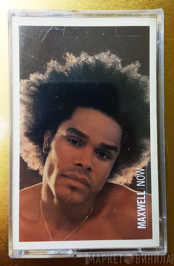 Maxwell  - Now