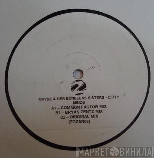 Maybe And Her Boneless Sisters - Dirty Minds