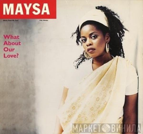 Maysa Leak - What About Our Love?