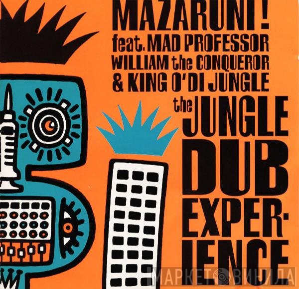 Mazaruni! Feat. Mad Professor, William The Conqueror & King O' Di Jungle  - The Jungle Dub Experience