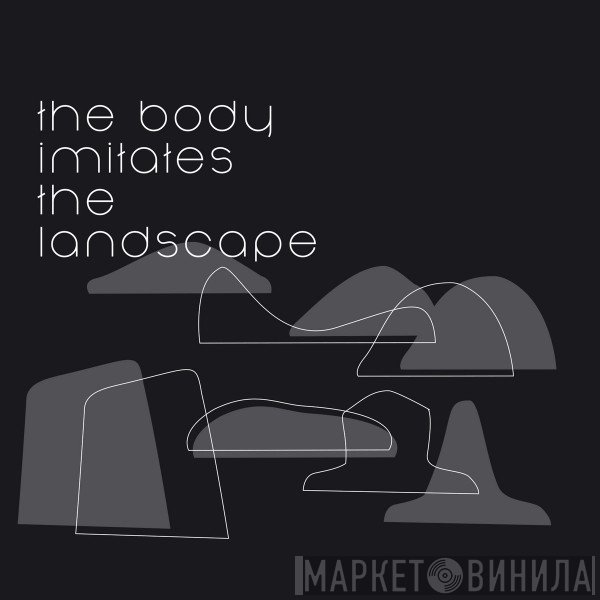 Maze , Claudio Baroni - The Body Imitates The Landscape