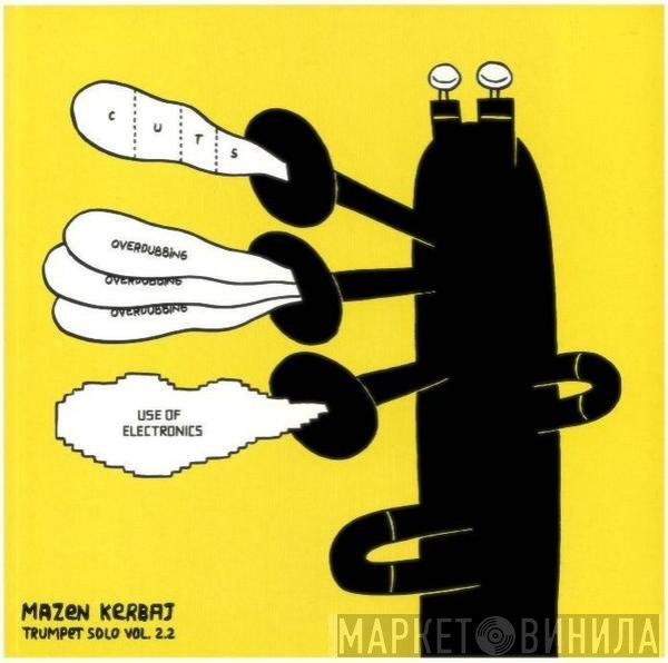 Mazen Kerbaj - Trumpet Solo Vol. 2.2 (Cuts, Overdubbing, Use Of Electronics)