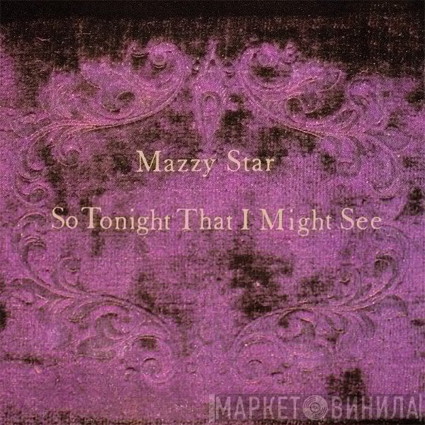 Mazzy Star - So Tonight That I Might See