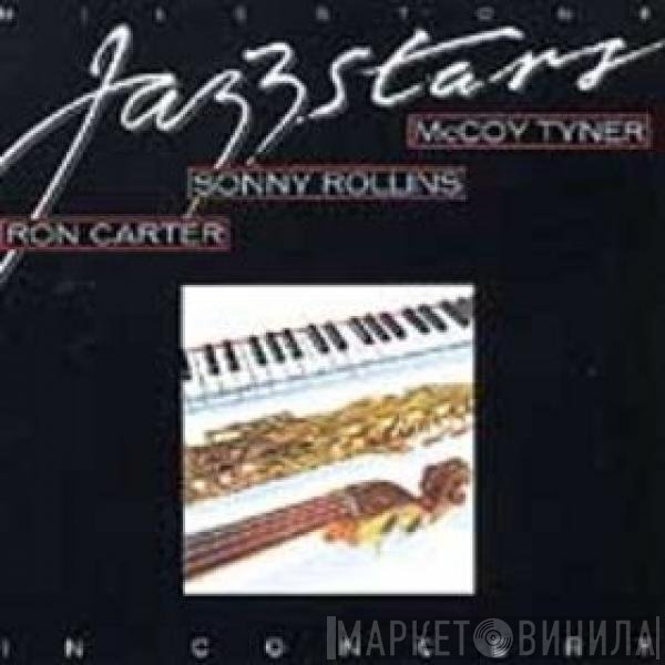 McCoy Tyner - Sonny Rollins - Ron Carter  - Milestone Jazz Stars In Concert