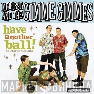 Me First And The Gimme Gimmes - Have Another Ball! (The Unearthed A-Sides Album)