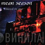 Mean Season - Bleed To Me