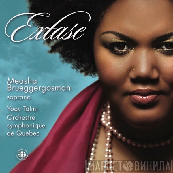 Measha Brueggergosman, Orchestre Symphonique De Quebec, Yoav Talmi - Extase