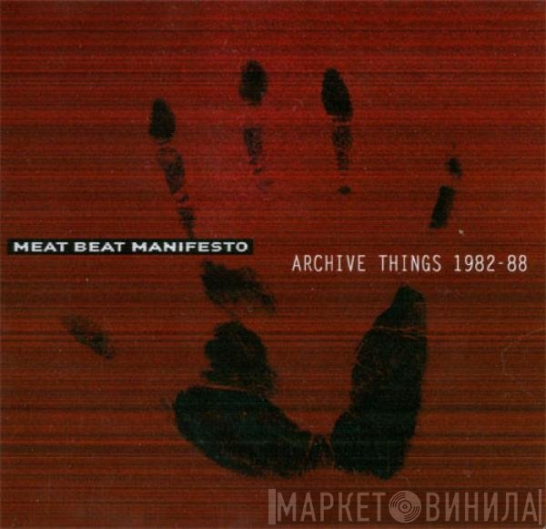 Meat Beat Manifesto / Perennial Divide  - Archive Things 1982-88 / Purged