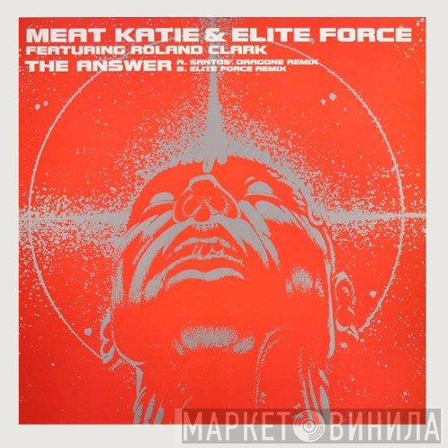 Meat Katie & Elite Force Featuring Roland Clark  - The Answer