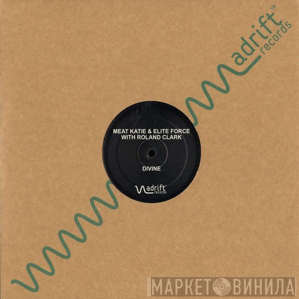 Meat Katie & Elite Force With Roland Clark  - Divine / Lazer