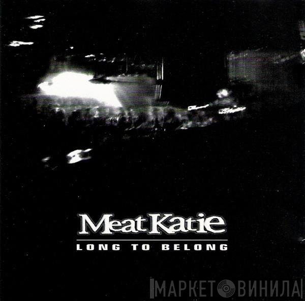 Meat Katie - Long To Belong