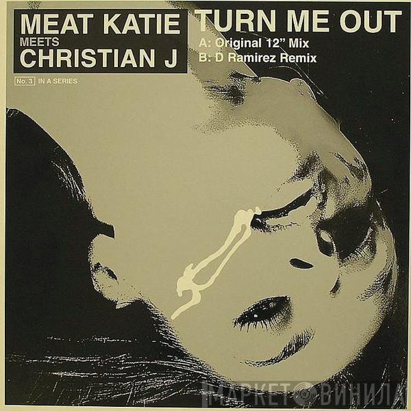 Meat Katie Meets Christian J  - Turn Me Out