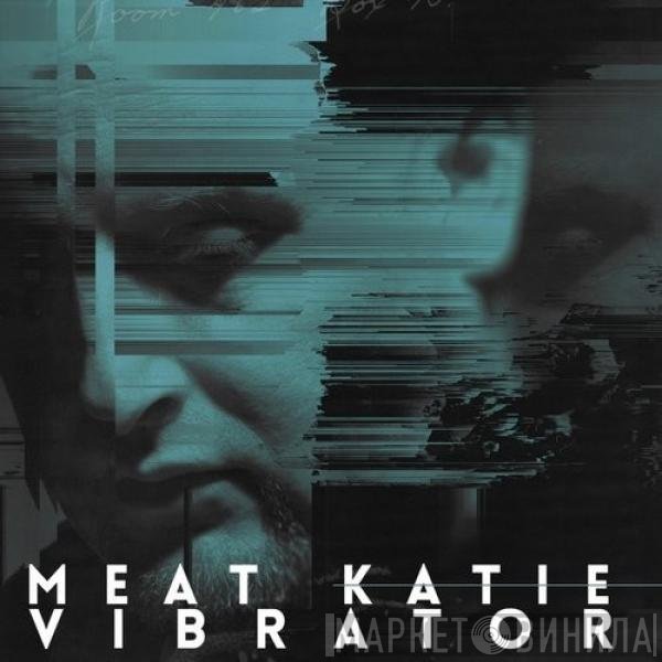 Meat Katie  - Vibrator